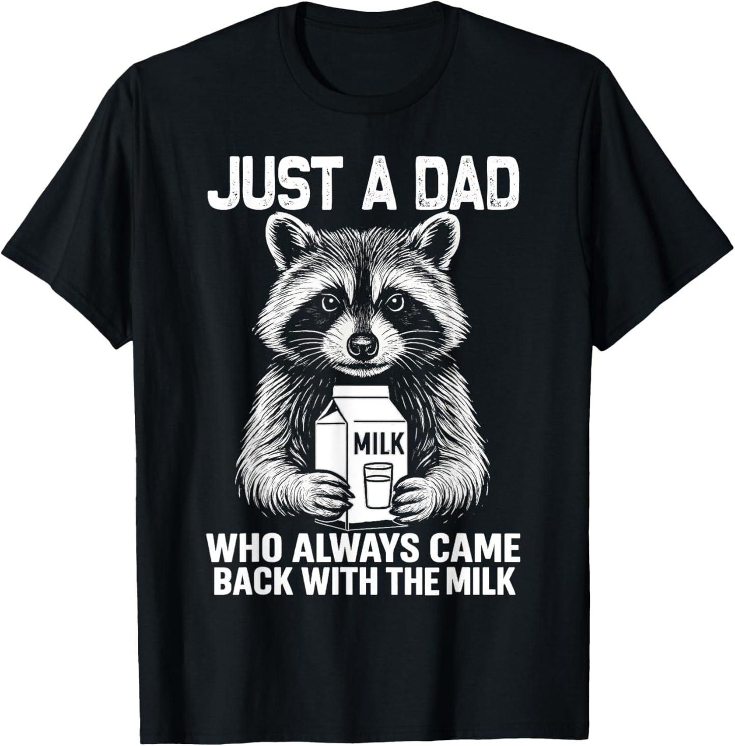 Just A Dad Who Always Came Back fathers day Funny Mens T-Shirt