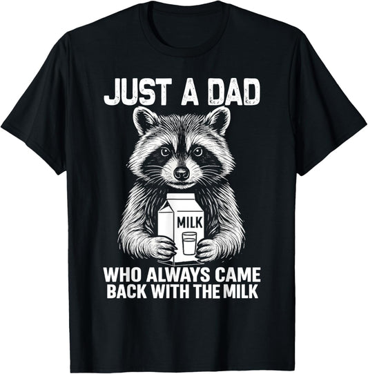 Just A Dad Who Always Came Back fathers day Funny Mens T-Shirt