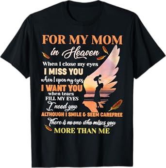 For My Mom In Heaven When I Close My Eyes I Miss You Mother T-Shirt