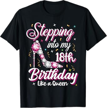 Stepping Into My 18th Birthday Like A Queen Happy Bday To Me T-Shirt
