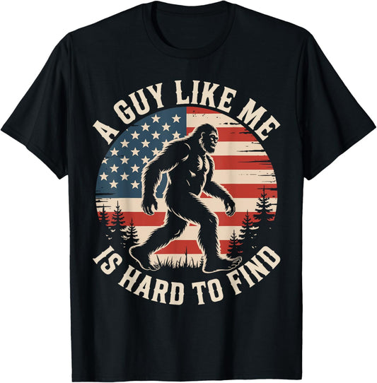 A Guy Like Me Is Hard To Find Funny Bigfoot American Flag T-Shirt