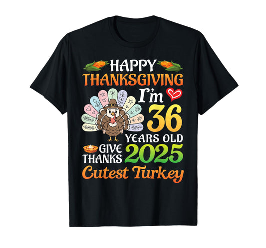Happy Thanksgiving I’m 36 Years Old 2025 Thank Cutest Turkey T-Shirt