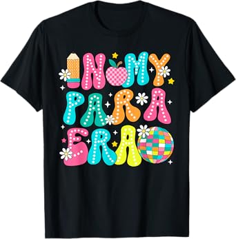 In My Para Era Teacher First Day Of School Back To School T-Shirt