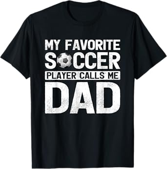 My Favorite Soccer Player Calls Me Dad Fathers Day T-Shirt