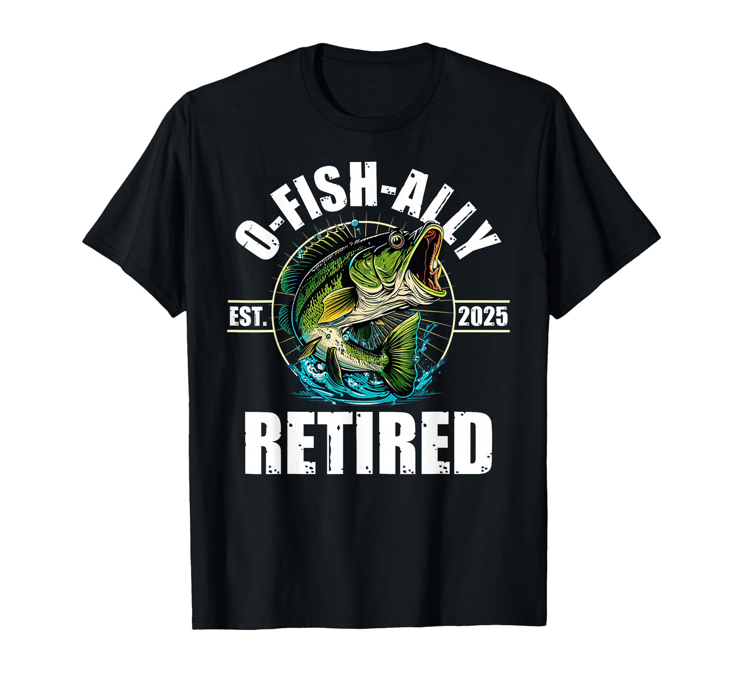 Fisherman Fishing Retirement Gift O-Fish-Ally Retired 2025 T-Shirt