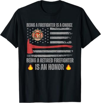being a firefighter is a choice being a retired firefighter T-Shirt