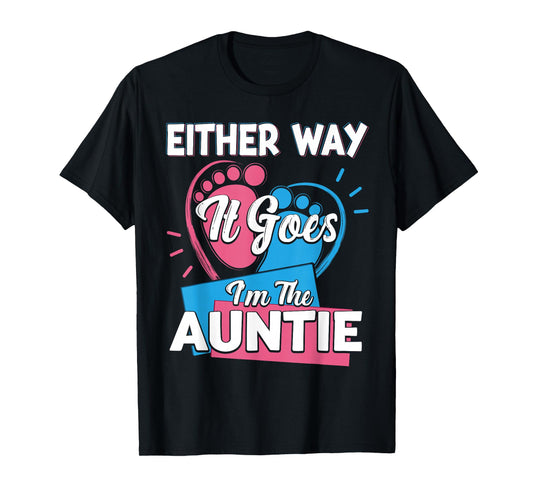 Either Way It Goes I'm The Auntie aunt Gender Reveal T-Shirt
