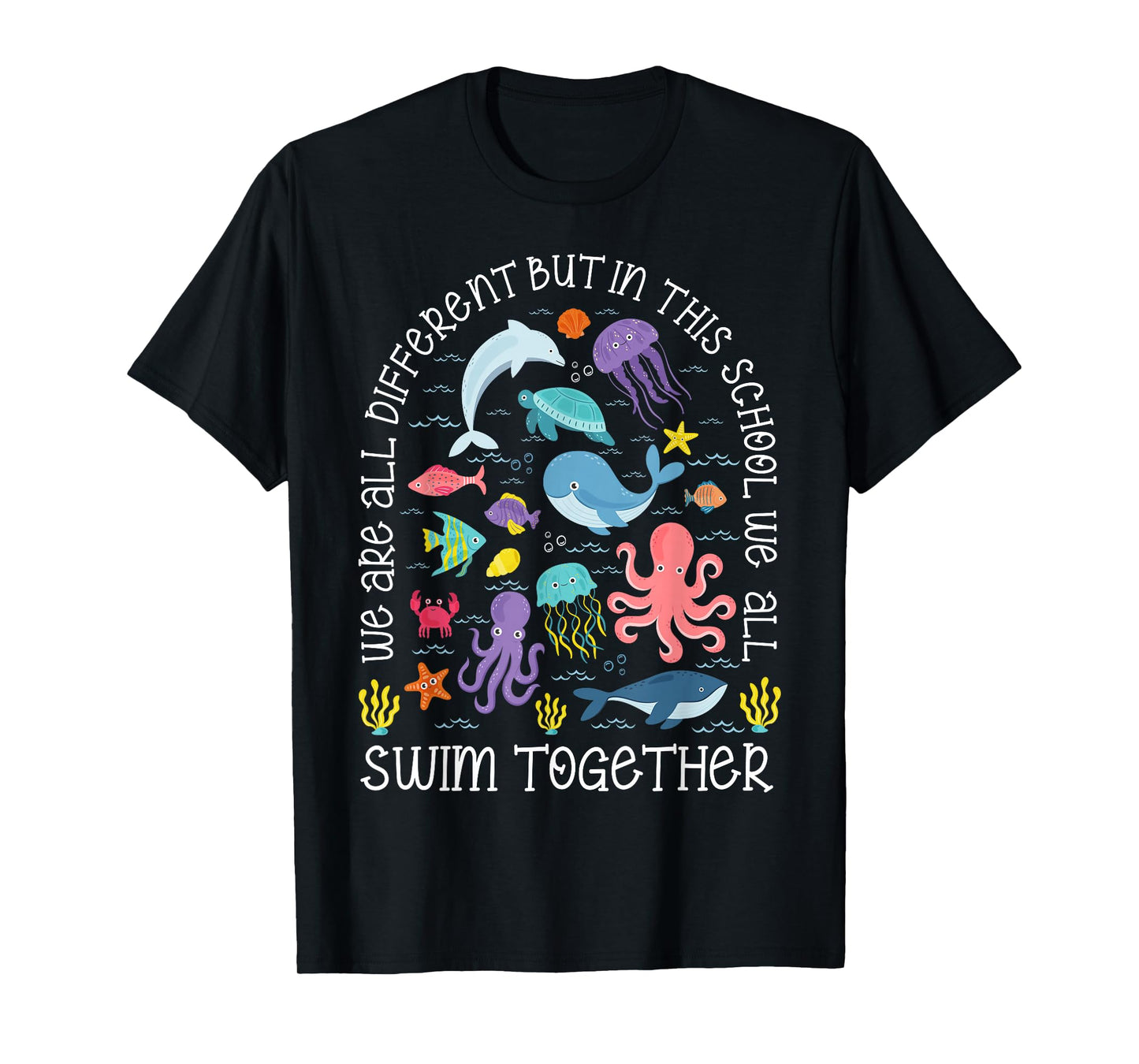 We Are Different But In This School We Swim Together Ocean T-Shirt