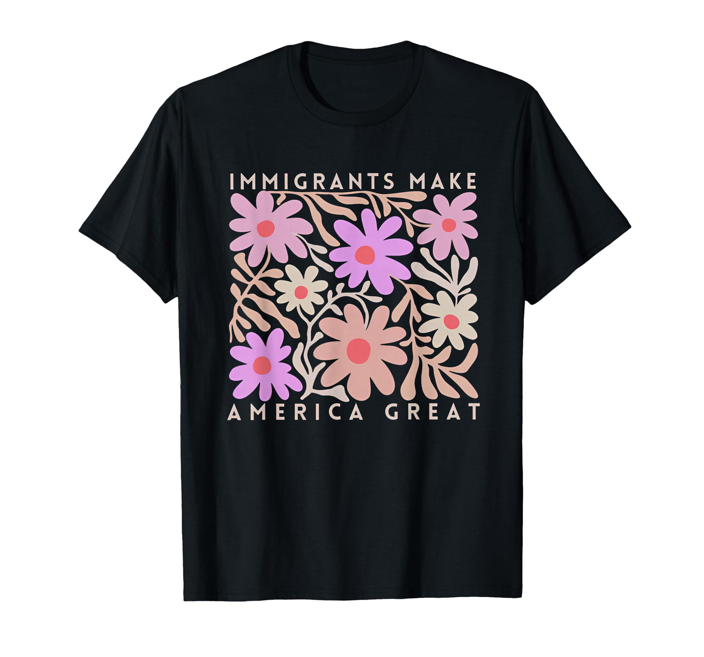 Immigrants Make America Great Boho Flowers T-Shirt
