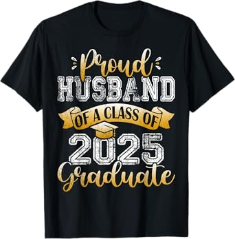 Proud Husband of a Class of 2025 Graduate Senior 25 T-Shirt
