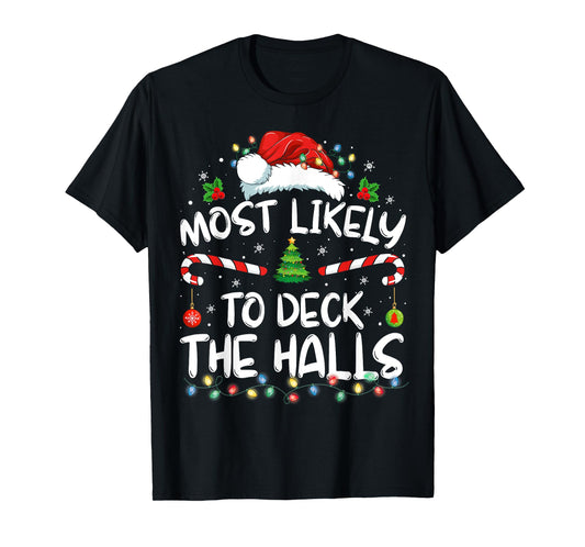 Most Likely To Deck The Halls Funny Christmas Holiday T-Shirt