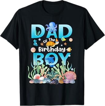 Sea Fish Ocean Animals Dad Of The Birthday Boy T-Shirt