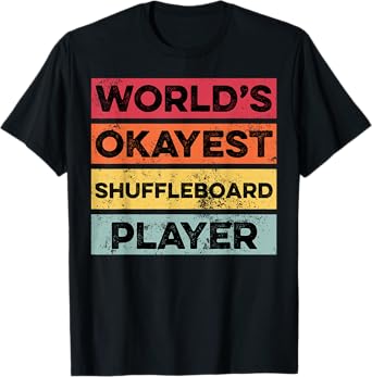 Okayest Shuffleboard Player Funny Mens Boys Girls Women T-Shirt