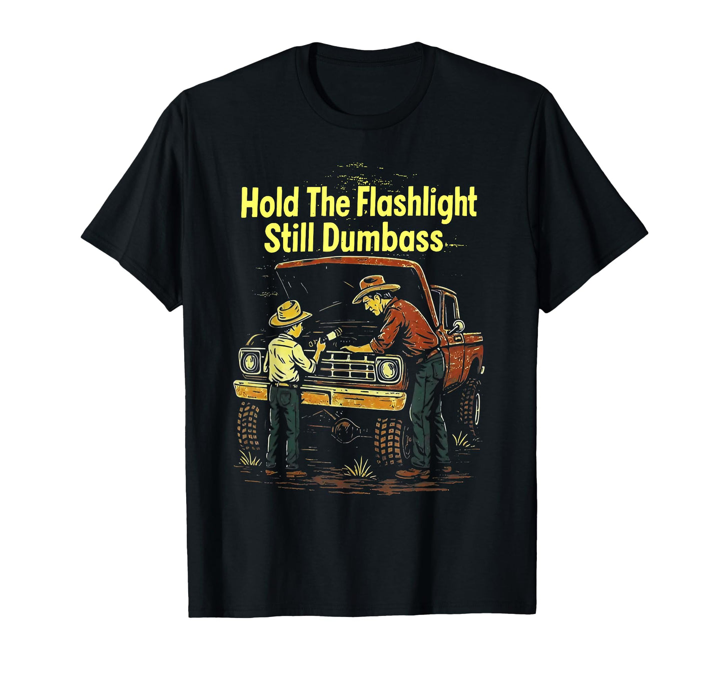Hold The Flashlight Still Buddy Funny Mechanic T-Shirt