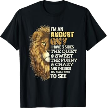 I'm An August Guy - I Have 3 Sides - Lion Leo Birthday T-Shirt