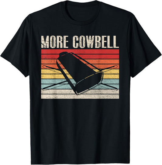 Vintage More Cowbell Funny Sarcastic Humor Music Lover T-Shirt