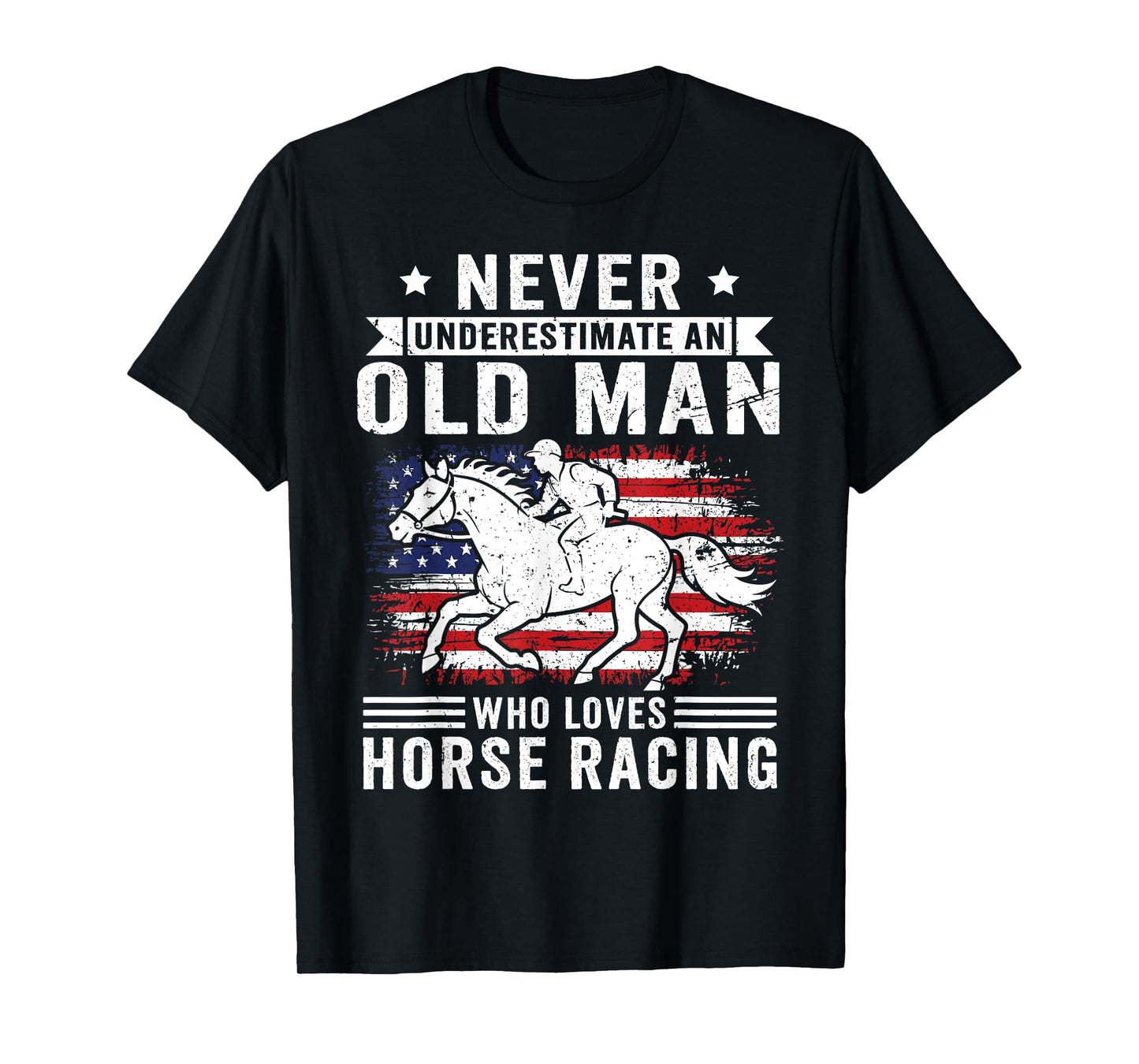 Never Underestimate An Old Man Who Loves Horse Racing Horses T-Shirt