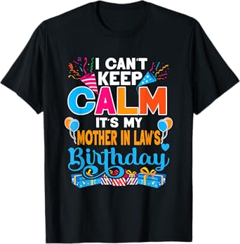 Cute I Can't Keep Calm It's My Mother In Law Birthday T-Shirt
