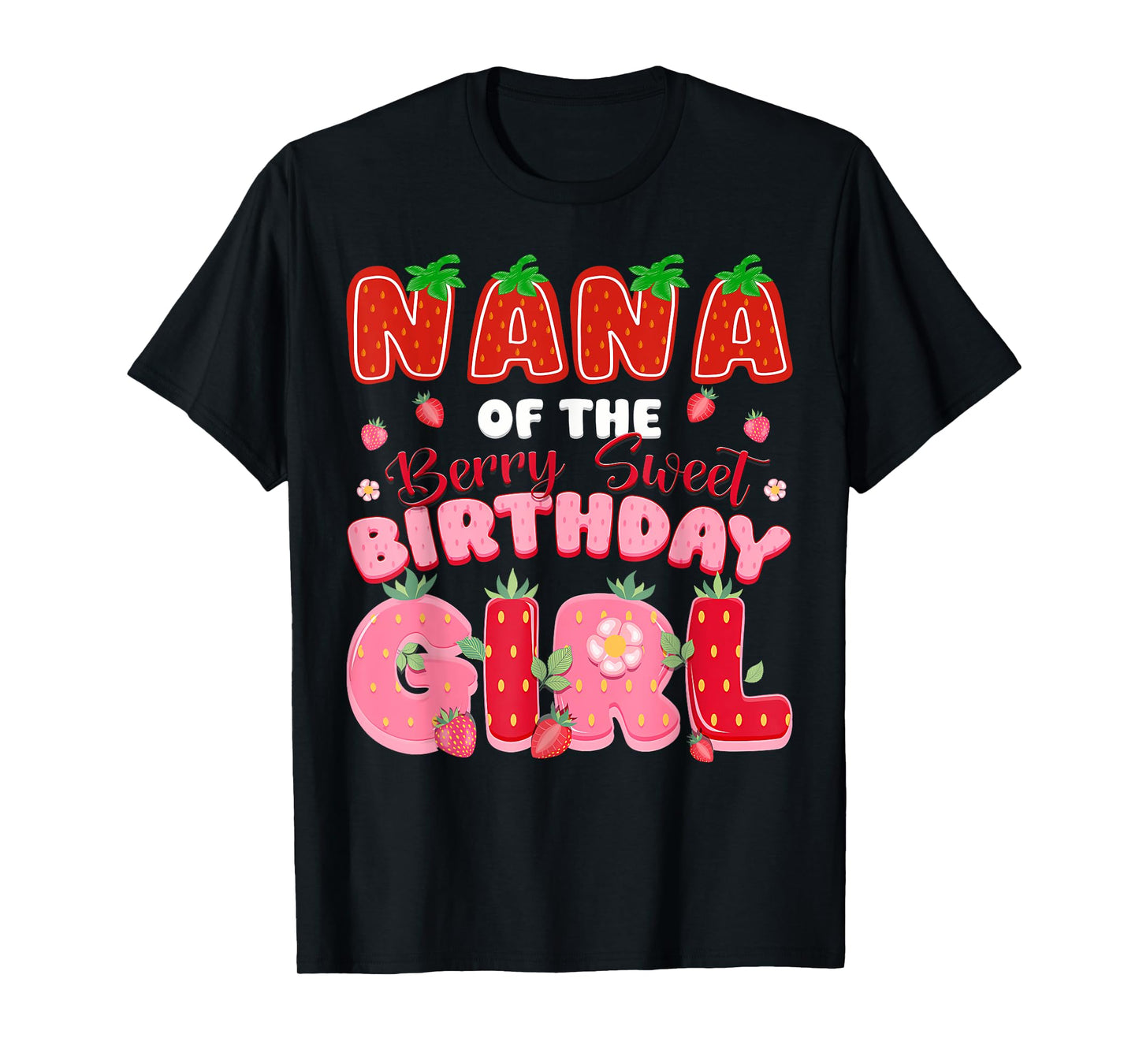 Nana of The Berry Sweet Birthday Girl Strawberry Lover T-Shirt