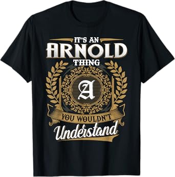 It's An ARNOLD Thing You Wouldn't Understand Name Classic T-Shirt