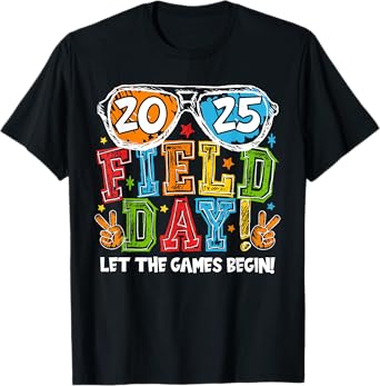 Funny 2025 Field Day Let The Games Begin Field Trip Fun Day T-Shirt