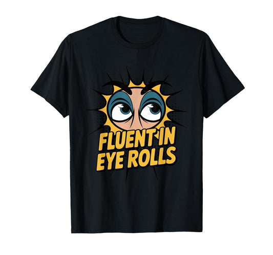 Fluent in Eye Rolls Funny Eye Rolling Emoticon Sarcastic T-Shirt
