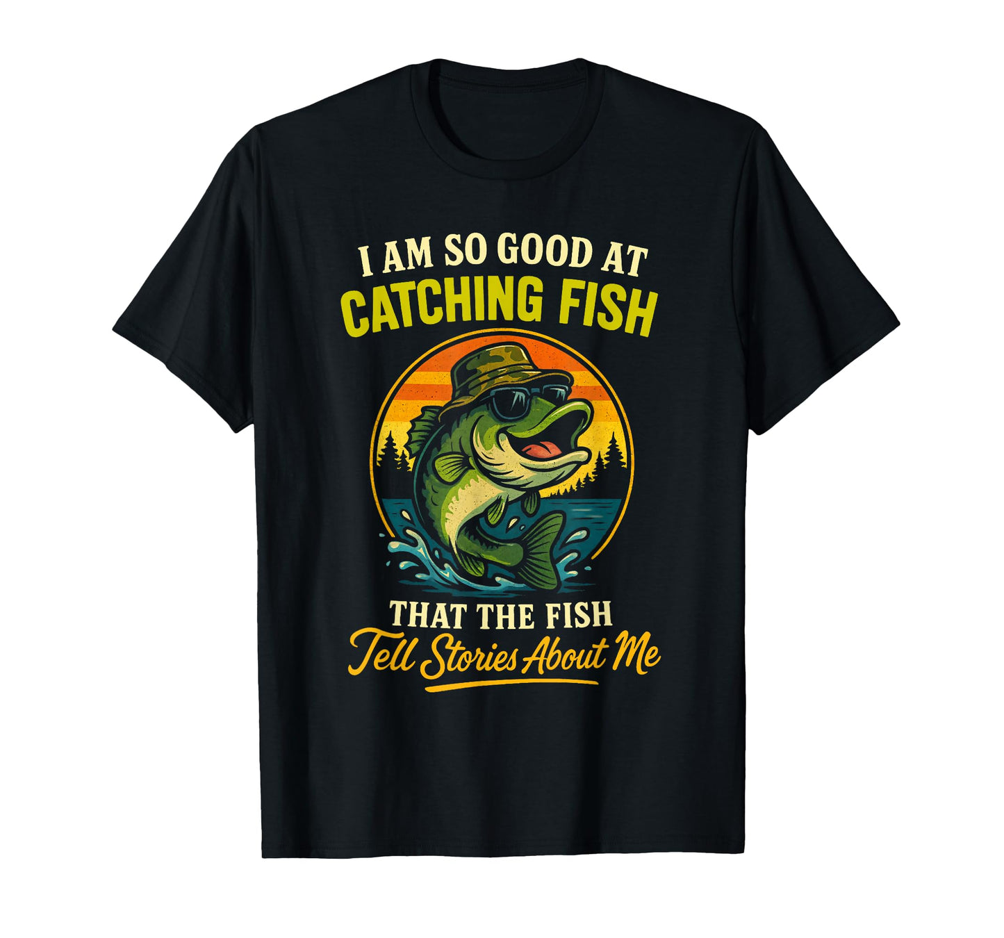I'm So Good at Catching Fish Funny Fisherman Fishing Design T-Shirt