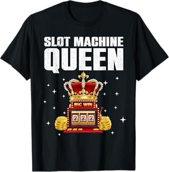 Cool Slot Machine Queen Art For Women Girls Casino Gambler T-Shirt