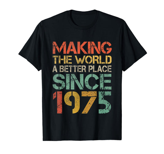 Making The World a Better Place Since 1975 Funny Vintage T-Shirt