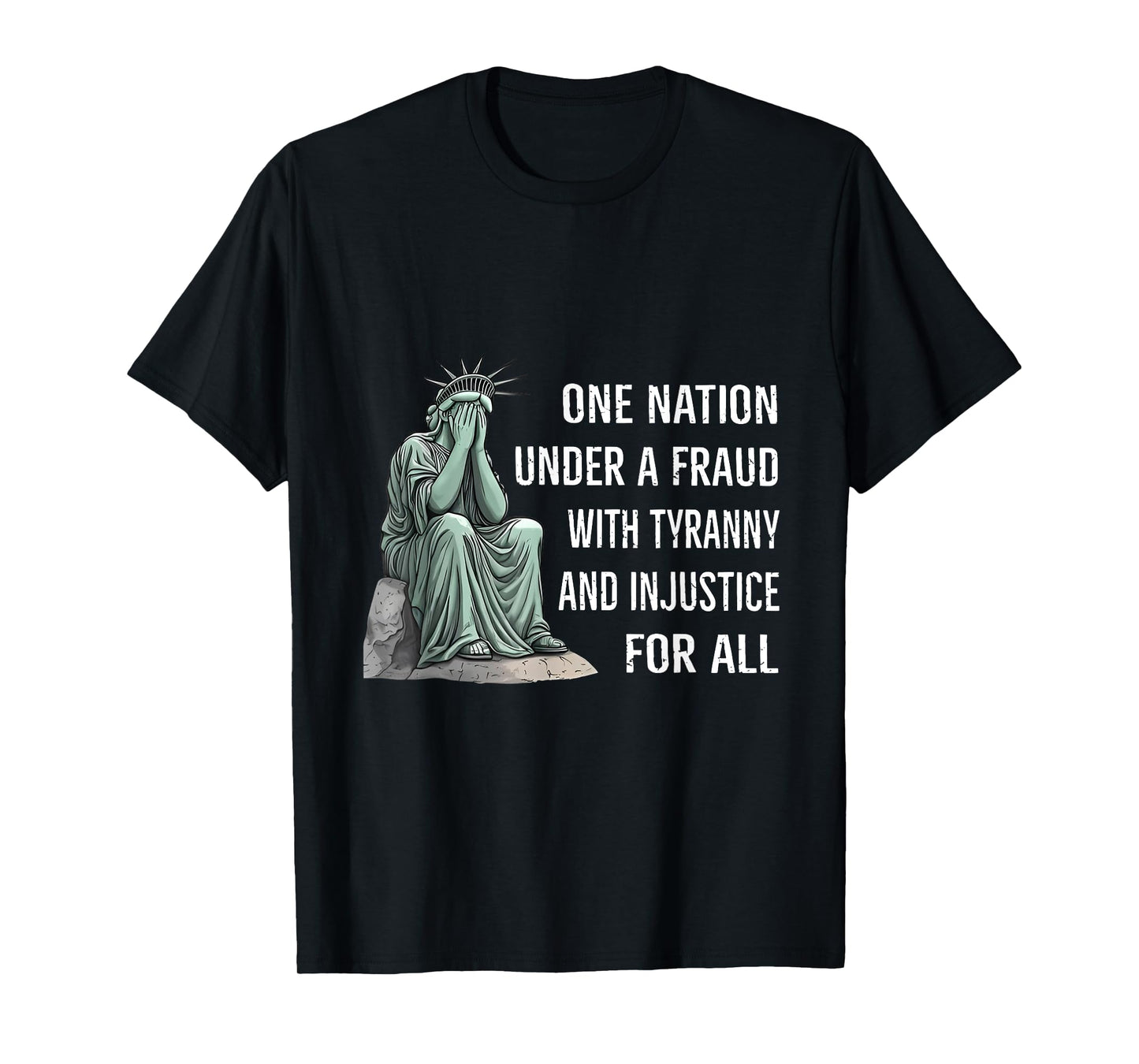 One Nation Under A Fraud With Tyranny And Injustice For All T-Shirt