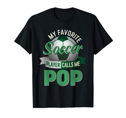My Favorite Soccer Player Calls Me Pop Soccer Father's Day T-Shirt