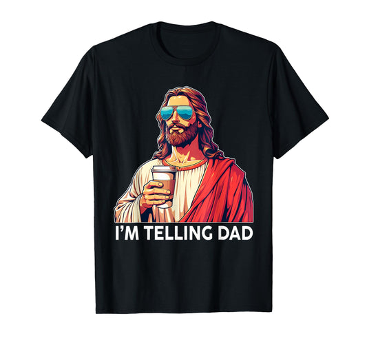 I'm Telling Dad Shirt Funny Religious Christian Jesus Meme T-Shirt