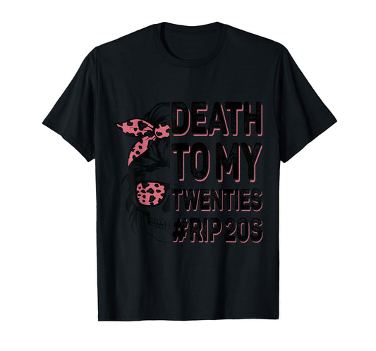 Death To My Twenties Funny R.I.P 20s, 30th Birthday Skeleton T-Shirt