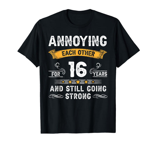 Annoying Each Other For 16 Years 16th Wedding Anniversary T-Shirt