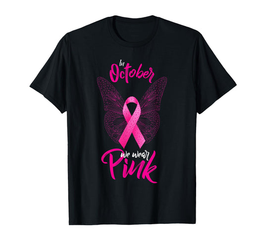 In October We Wear Pink Fight Breast Cancer Ribbon Butterfly T-Shirt