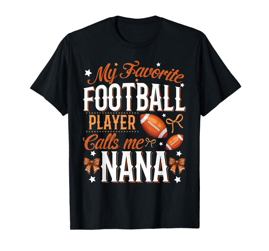 My Favorite Football Player Calls Me Nana Football Grandma T-Shirt