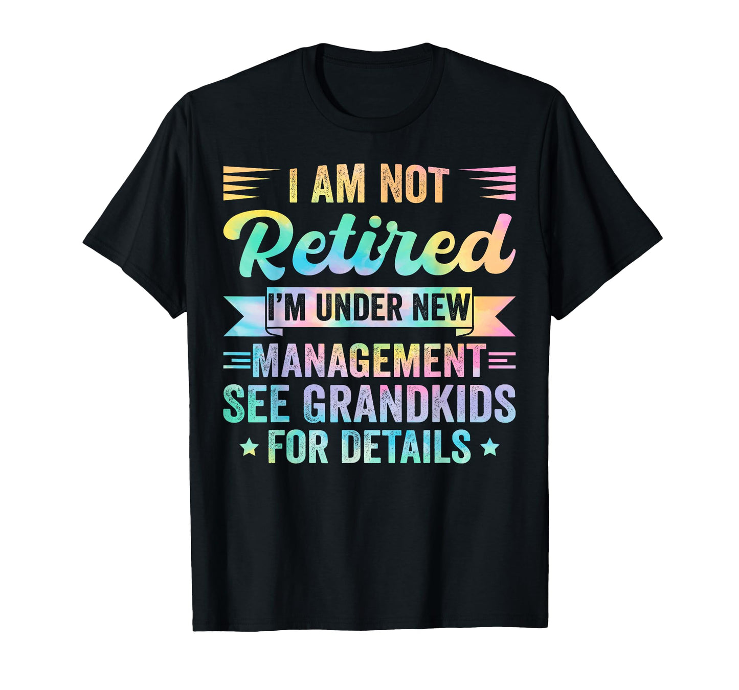 I Am Not Retired I'm Under New Management See Grandkids T-Shirt