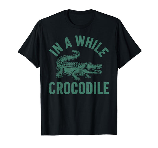 In A While Crocodile Funny Crocodile Lovers Vintage Gator T-Shirt