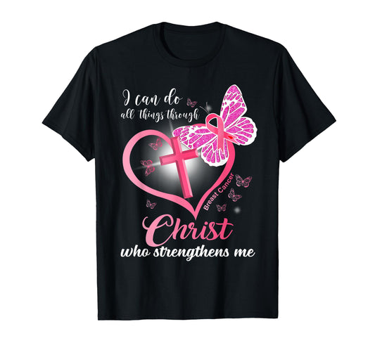 I can do all things Christ who strengthens Breast Cancer T-Shirt