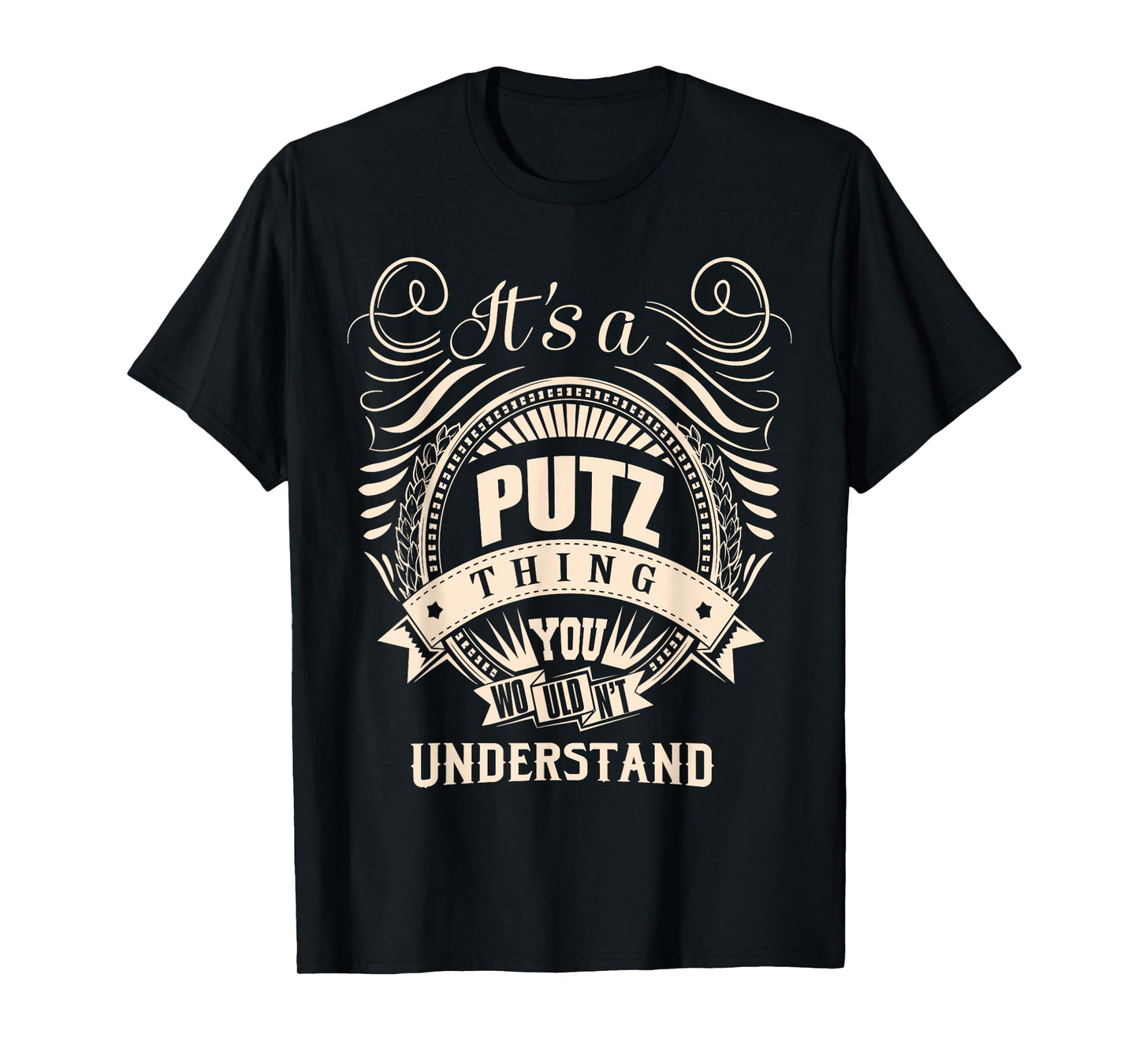 It is a PUTZ thing Gifts T-Shirt