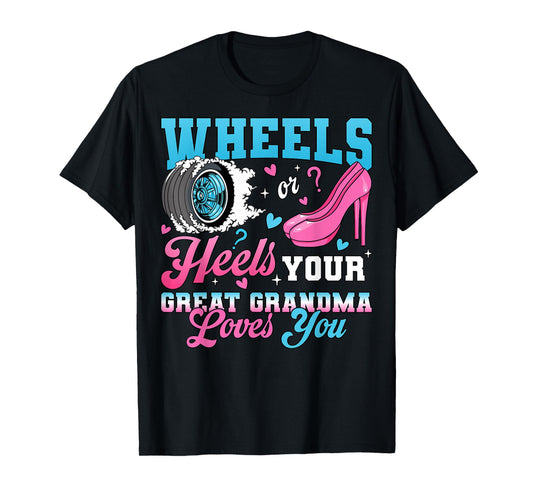 Wheels Or Heels Your Great Grandma Loves You Gender Reveal T-Shirt