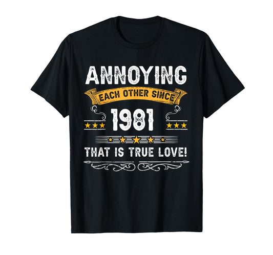Annoying Each Other Since 1981 Couple Married Since 1981 T-Shirt