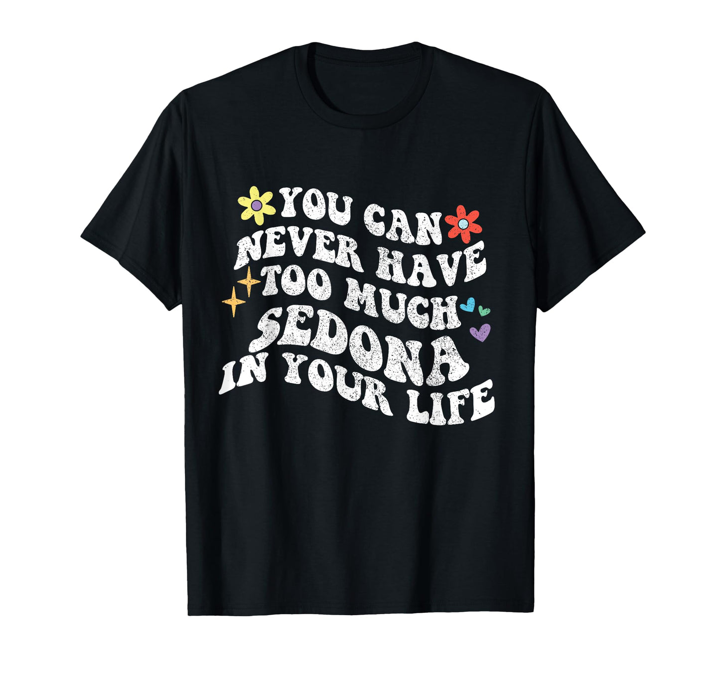 Retro Groovy You Can Never Have Too Much SEDONA In Your Life T-Shirt