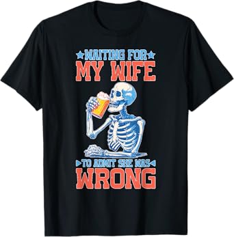 Waiting For My Wife To Admit She Was Wrong T-Shirt