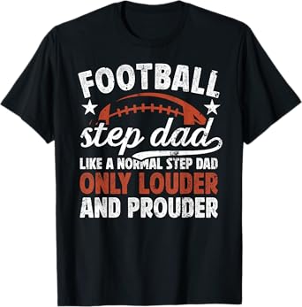 Football Step Dad Louder & Prouder Football Player Stepdad T-Shirt