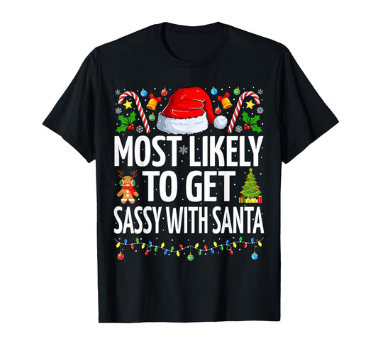 Most Likely To Get Sassy With Santa Funny Family Christmas T-Shirt
