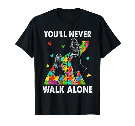 Autism Mom You Will Never Walk-Alone Support Autism Daughter T-Shirt