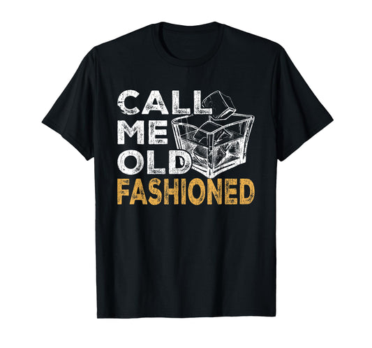 Vintage Call Me Old Fashioned Alcohol Drinking Saying T-Shirt