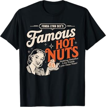 Fonda Lynn Dees Nuts Satisfies - Funny Adult Humor Quote T-Shirt
