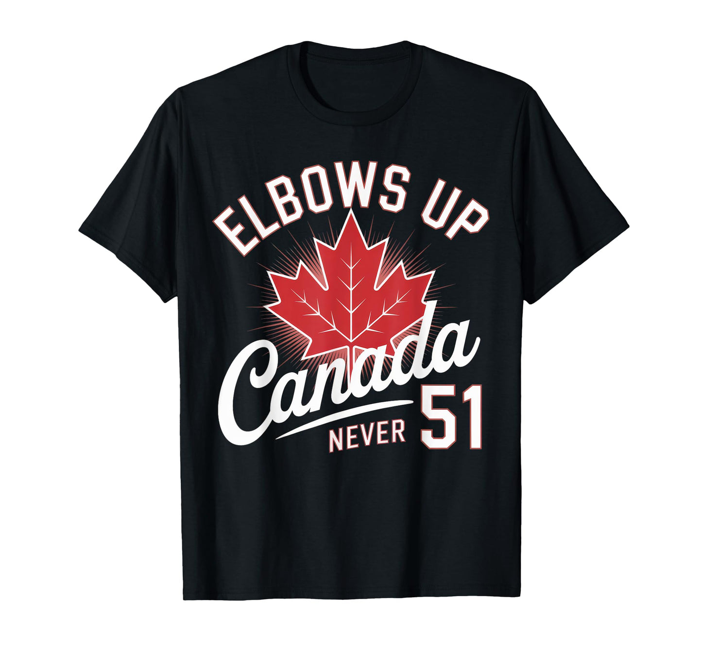 Elbows Up Canada Never 51 Canada Flag T-Shirt